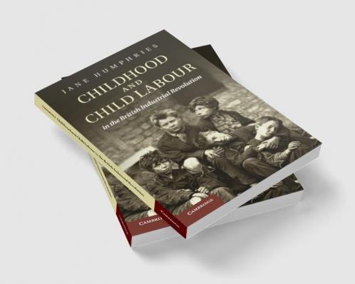 Childhood and Child Labour in the British Industrial Revolution