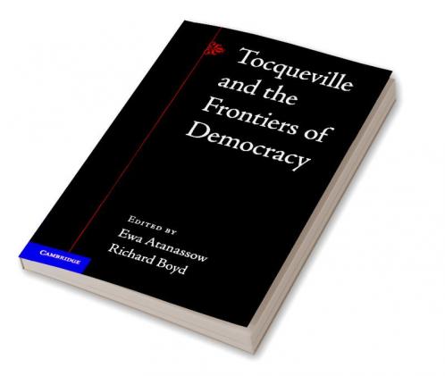 Tocqueville and the Frontiers of Democracy