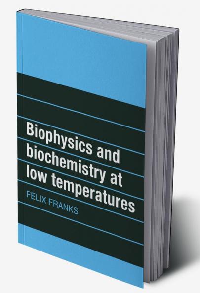 Biophysics and Biochemistry at Low Temperatures