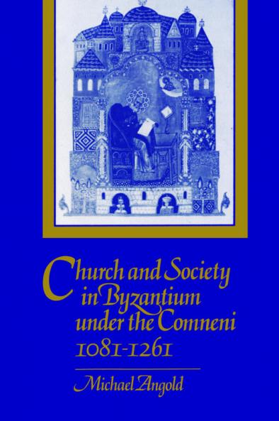 Church and Society in Byzantium under the Comneni             1081-1261