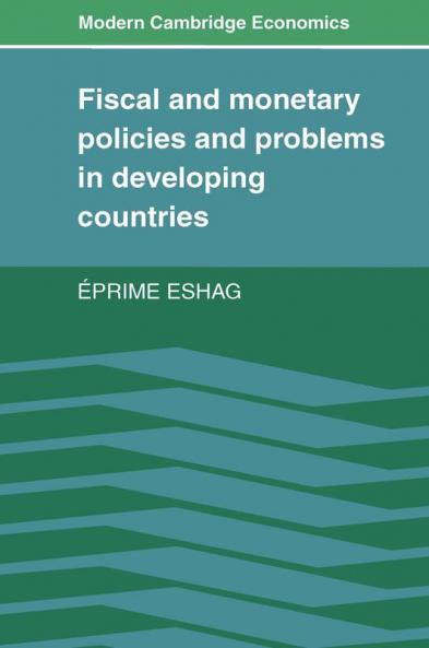Fiscal and Monetary Policies and Problems in Developing Countries