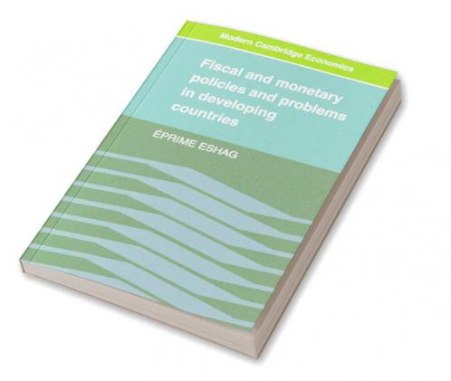 Fiscal and Monetary Policies and Problems in Developing Countries