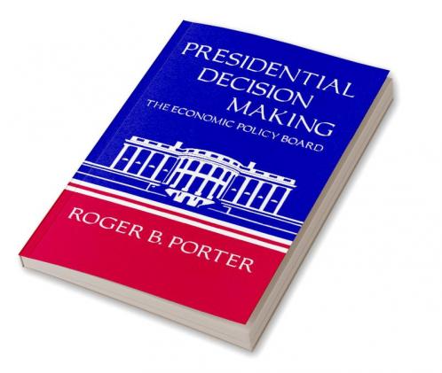 Presidential Decision Making