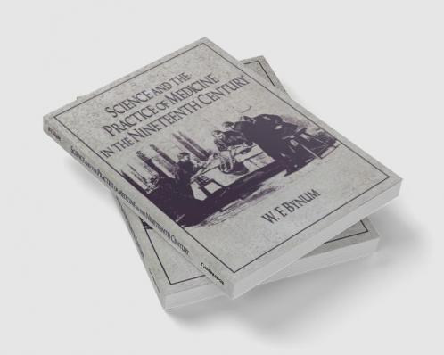 Science and the Practice of Medicine in the Nineteenth Century