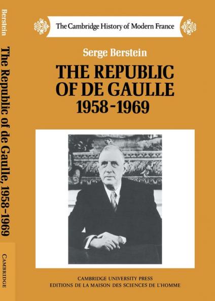 The Republic of de Gaulle 1958 1969