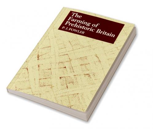 The Farming of Prehistoric Britain