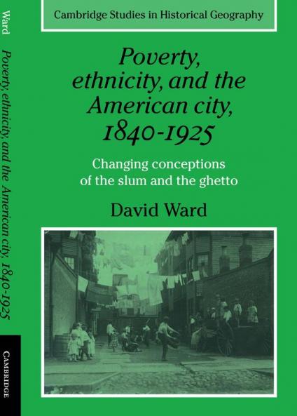 Poverty Ethnicity and the American City 1840 1925