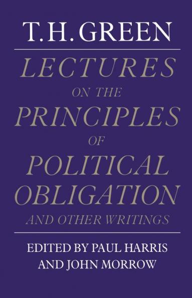Lectures on the Principles of Political Obligation and Other Writings