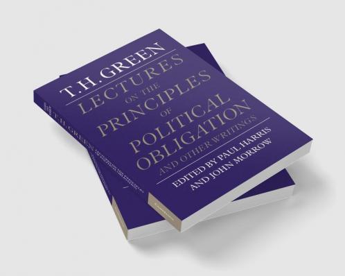 Lectures on the Principles of Political Obligation and Other Writings