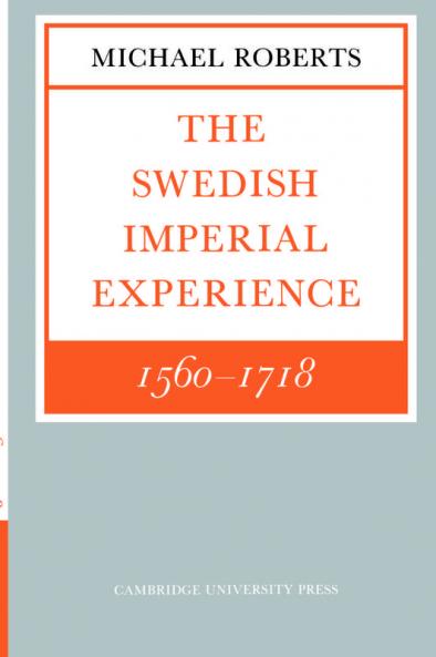 The Swedish Imperial Experience 1560 1718