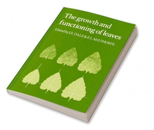 The Growth and Functioning of Leaves