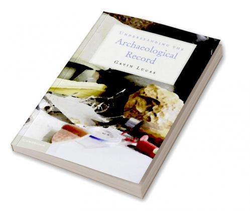 Understanding the Archaeological Record