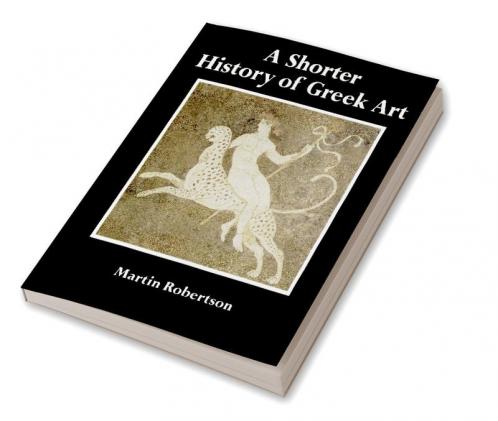 A Shorter History of Greek Art
