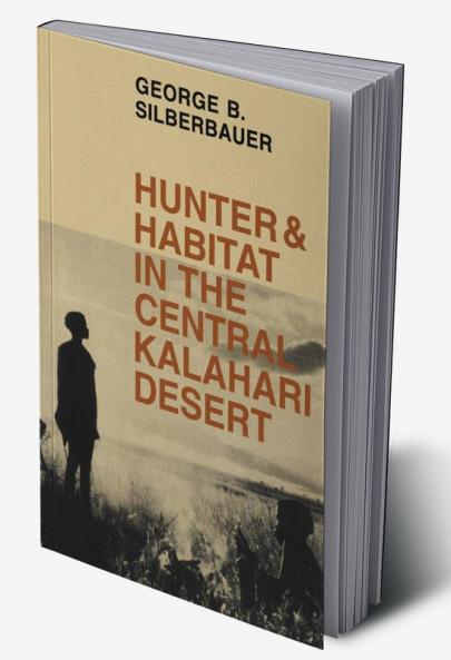 Hunter and Habitat in the Central Kalahari Desert