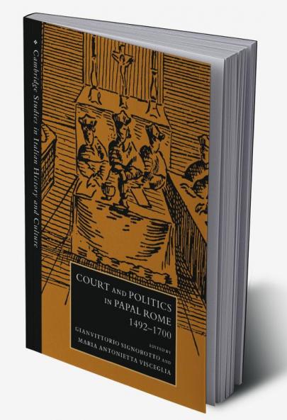 Court and Politics in Papal Rome 1492 1700