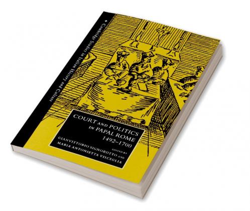 Court and Politics in Papal Rome 1492 1700