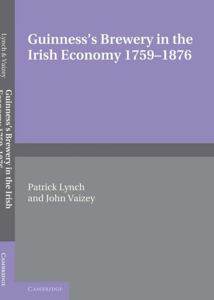 Guinness's Brewery in the Irish Economy 1759 1876