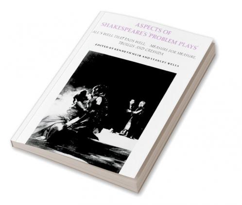 Aspects of Shakespeare's 'Problem Plays'