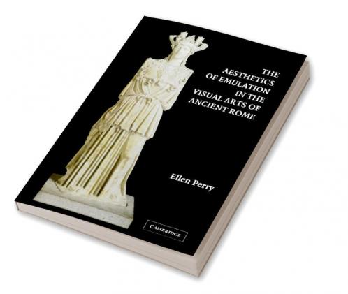 The Aesthetics of Emulation in the Visual Arts of Ancient Rome