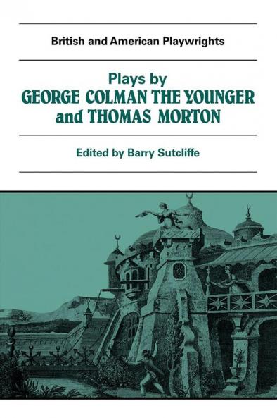 Plays by George Colman the Younger and Thomas Morton