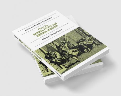 Plays by Samuel Foote and Arthur Murphy