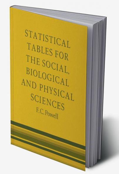 Statistical Tables for the Social Biological and Physical Sciences