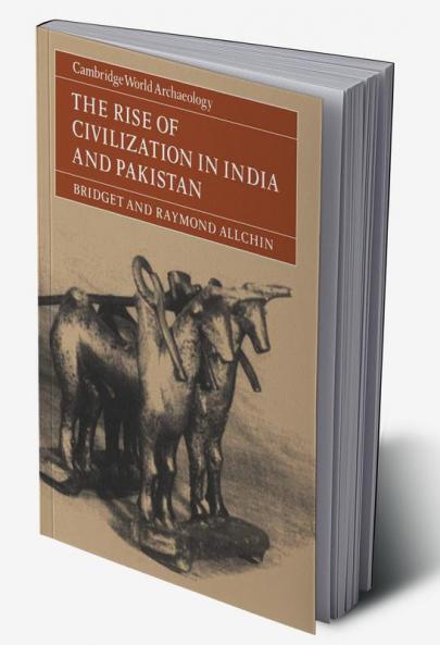 The Rise of Civilization in India and Pakistan