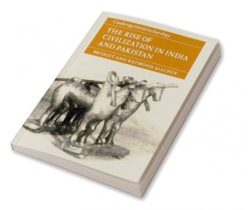The Rise of Civilization in India and Pakistan