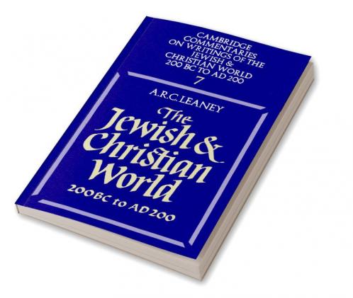 The Jewish and Christian World 200 BC to Ad 200