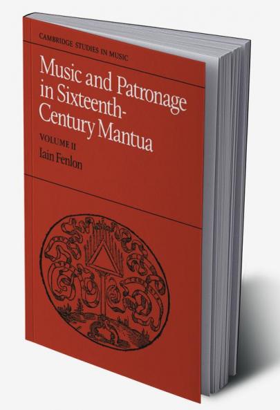 Music and Patronage in Sixteenth-Century Mantua