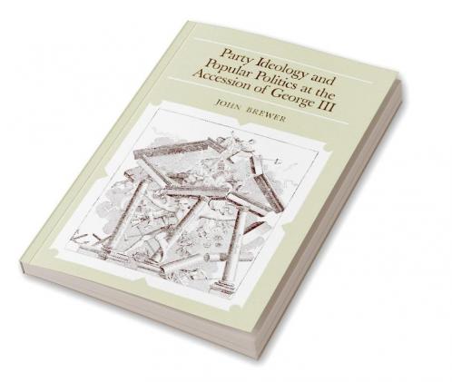 Party Ideology and Popular Politics at the Accession of George III
