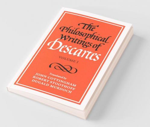 The Philosophical Writings of Descartes