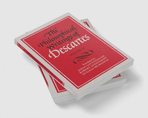 The Philosophical Writings of Descartes