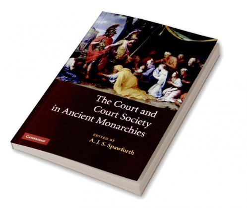 The Court and Court Society in Ancient Monarchies