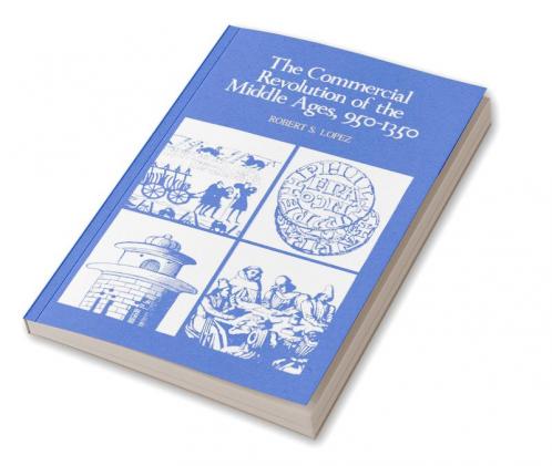 The Commercial Revolution of the Middle Ages 950 1350