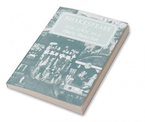 Shakespeare in His Own Age