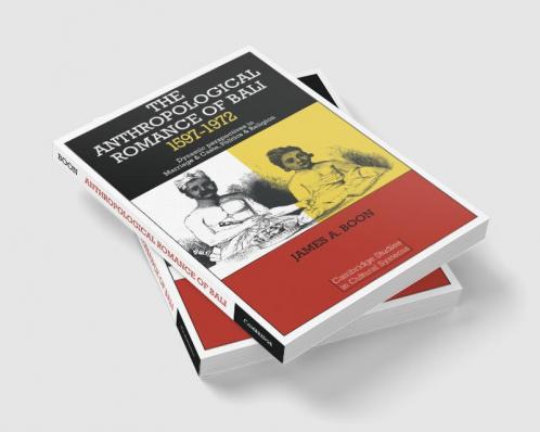 The Anthropological Romance of Bali 1597 1972