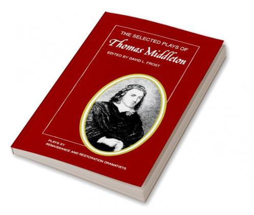 The Selected Plays of Thomas Middleton