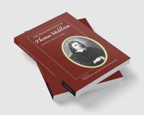 The Selected Plays of Thomas Middleton