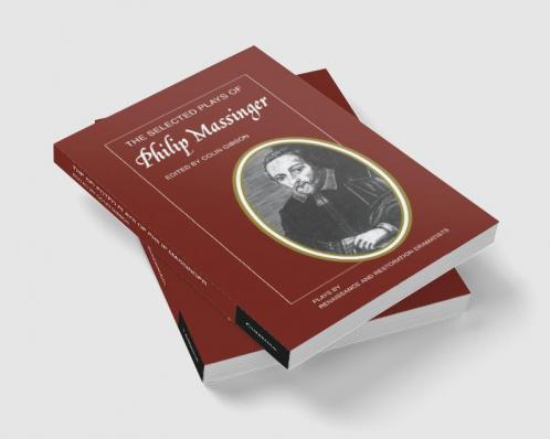 The Selected Plays of Philip Massinger