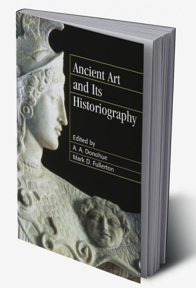 Ancient Art and Its Historiography