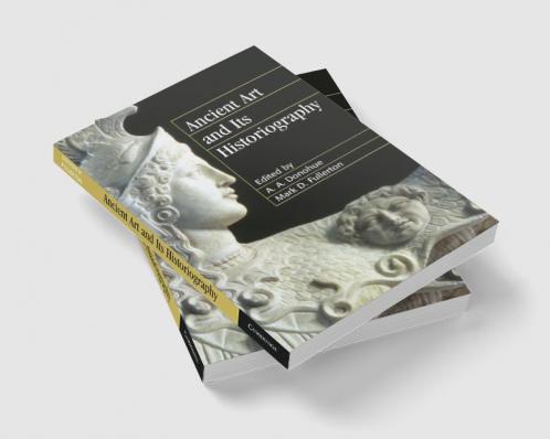 Ancient Art and Its Historiography