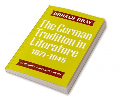 The German Tradition in Literature 1871 1945