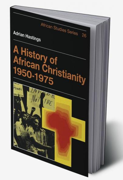 A History of African Christianity 1950 1975