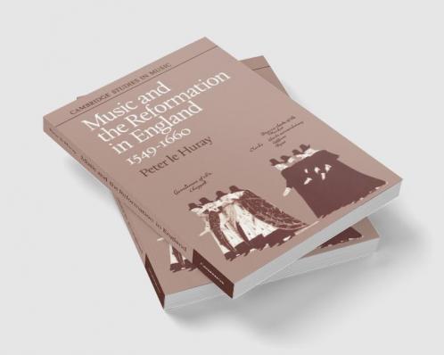 Music and the Reformation in England 1549 1660