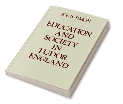 Education and Society in Tudor England