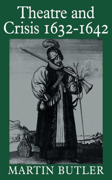 Theatre and Crisis 1632 1642