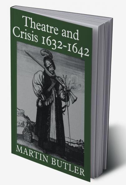 Theatre and Crisis 1632 1642