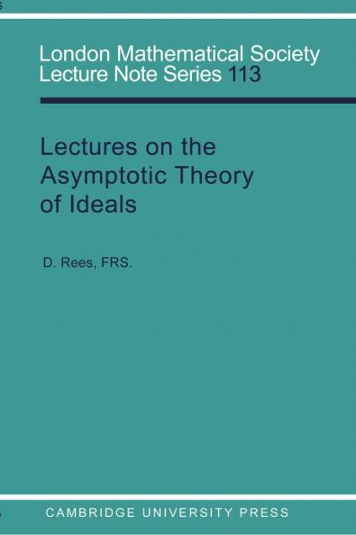 Lectures on the Asymptotic Theory of Ideals