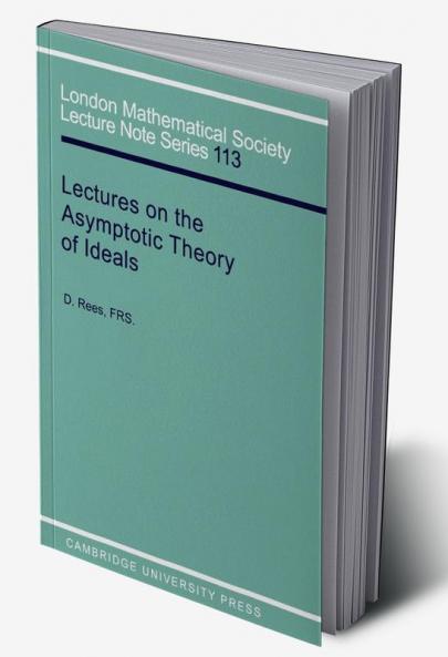 Lectures on the Asymptotic Theory of Ideals